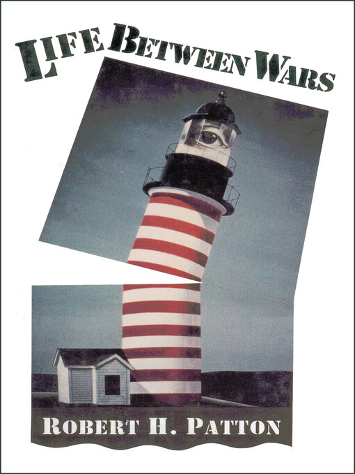 Title details for Life Between Wars by Robert H. Patton - Available